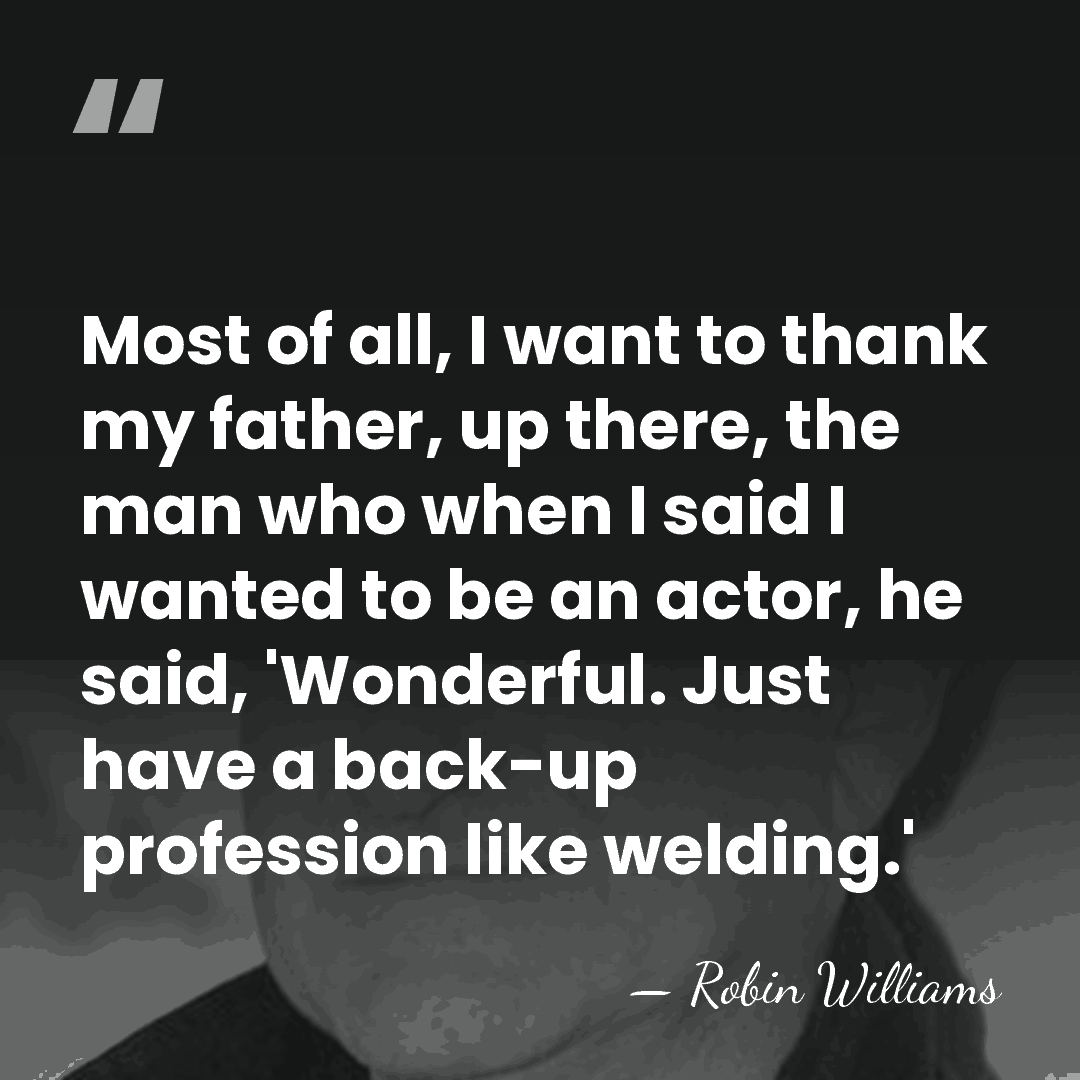 Most of all, I want to thank my father, up there, the&hellip; - Robin Williams