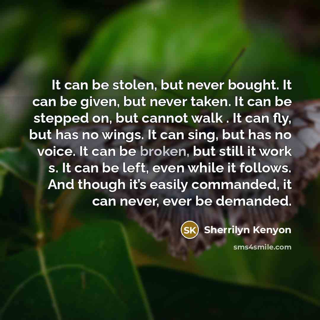 “It can be stolen, but never bought. It can be…” quote by Sherrilyn Kenyon