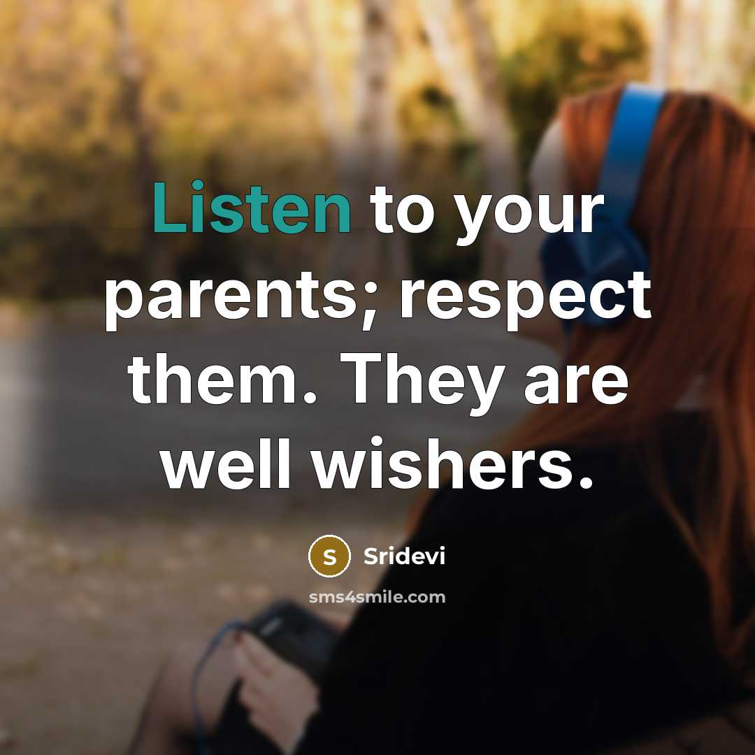 “Listen to your parents; respect them. They are well wishers.…” quote by Sridevi