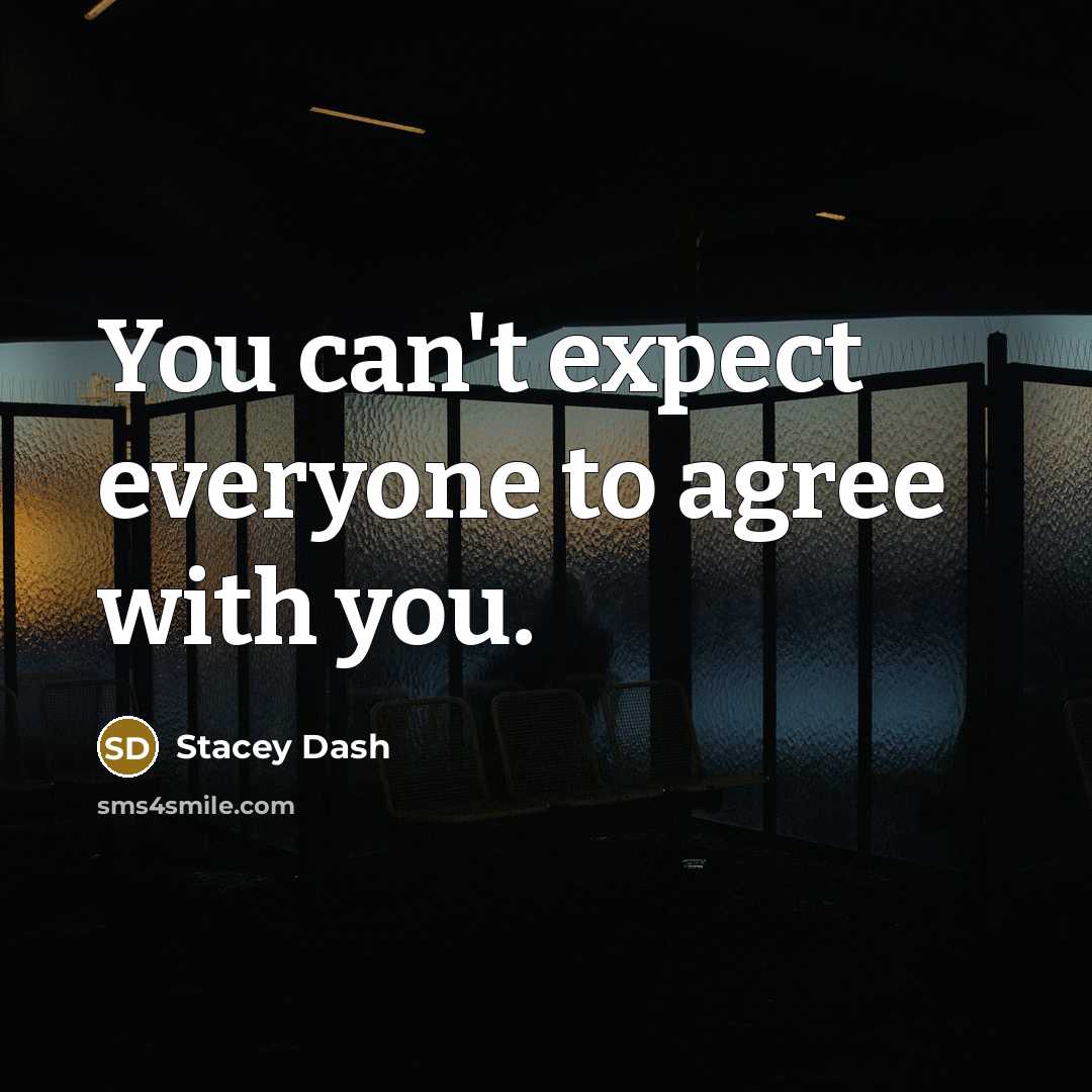 “You can't expect everyone to agree with you.…” quote by Stacey Dash