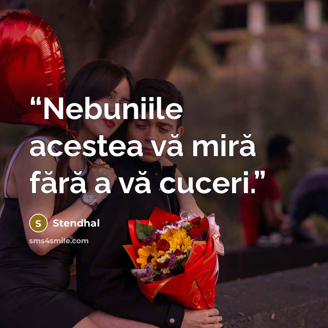 “Nebuniile acestea vă miră fără a vă cuceri.” quote by Stendhal