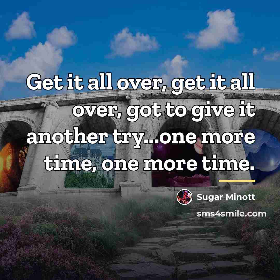 “Get it all over, get it all over, got to…” quote by Sugar Minott