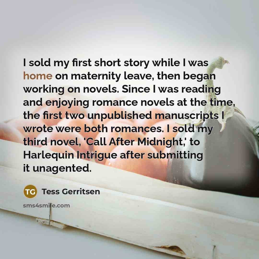 “I sold my first short story while I was home…” quote by Tess Gerritsen