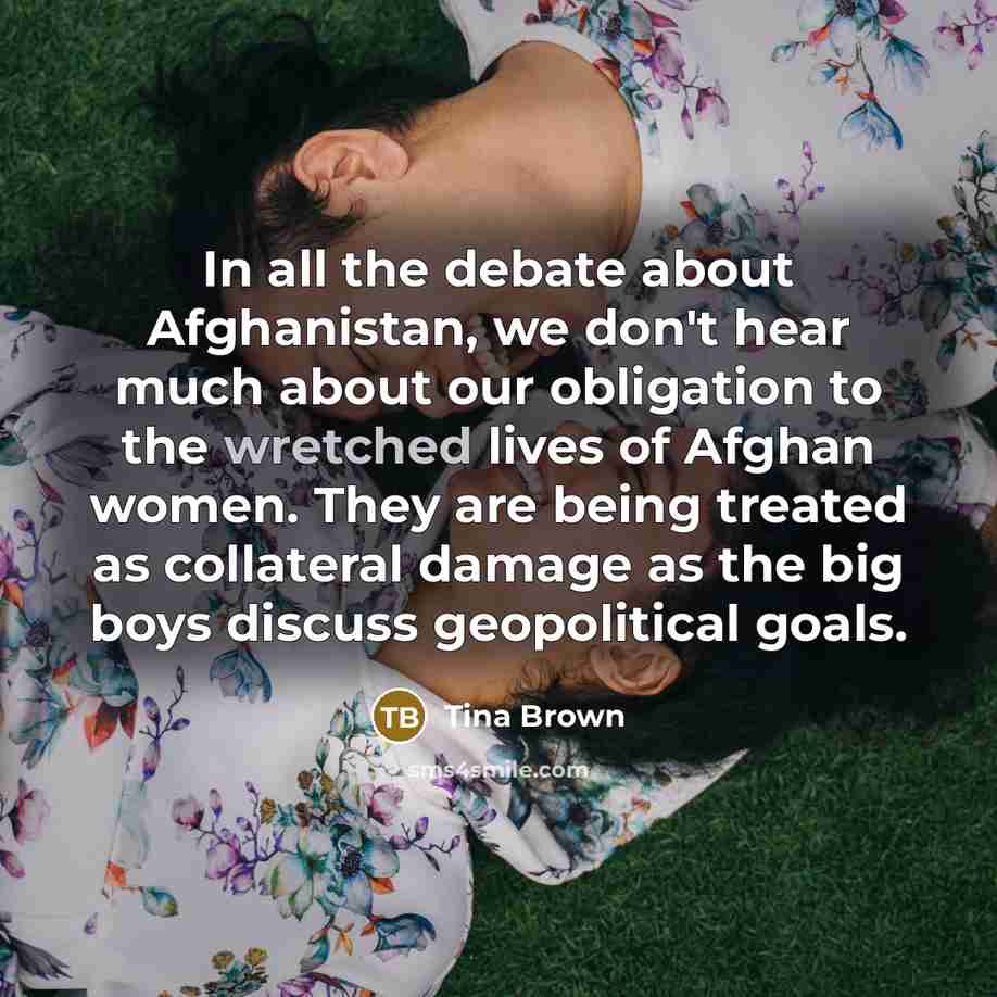 “In all the debate about Afghanistan, we don't hear much…” quote by Tina Brown