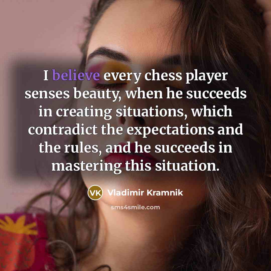 “I believe every chess player senses beauty, when he succeeds…” quote by Vladimir Kramnik