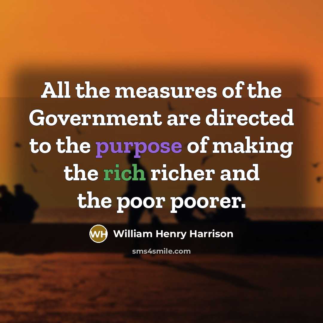 “All the measures of the Government are directed to the…” quote by William Henry Harrison