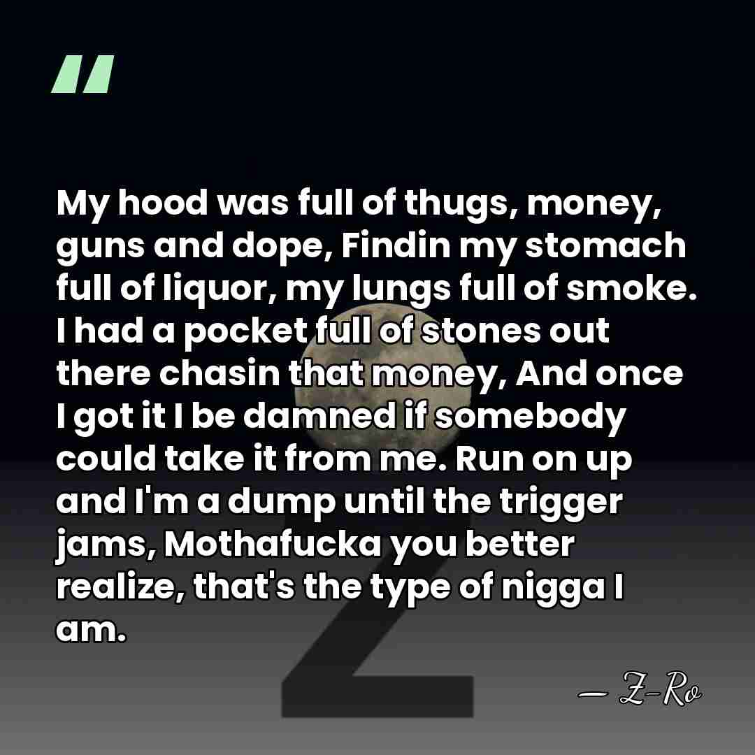 My hood was full of thugs, money, guns and dope, Findin my&hellip; - Z-Ro