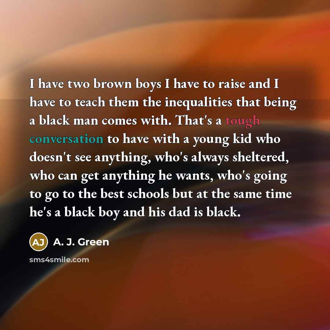“I have two brown boys I have to raise and…” quote by A. J. Green