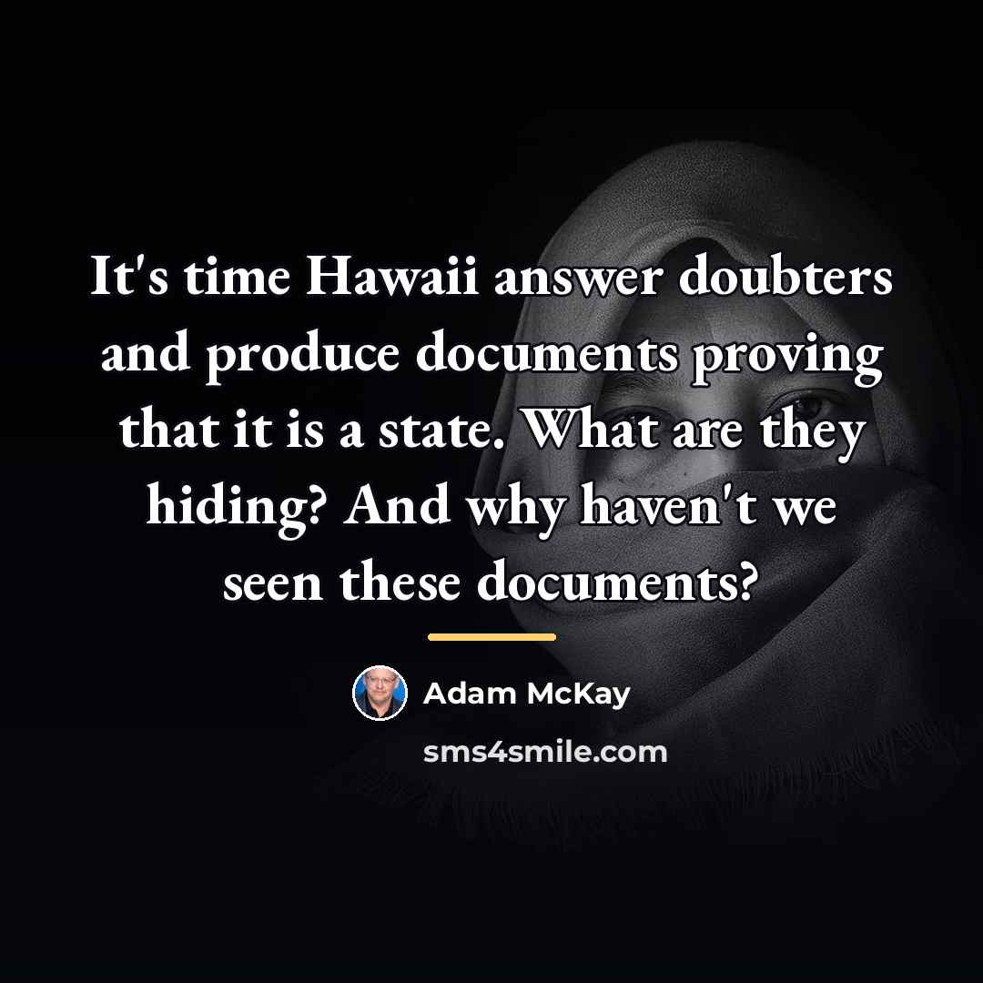 “It's time Hawaii answer doubters and produce documents proving that…” quote by Adam McKay
