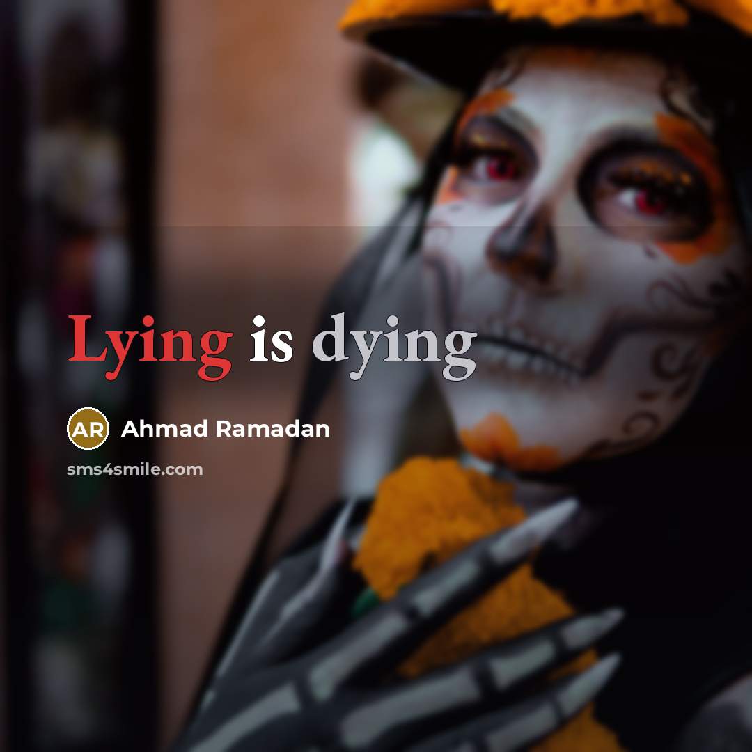 “Lying is dying…” quote by Ahmad Ramadan