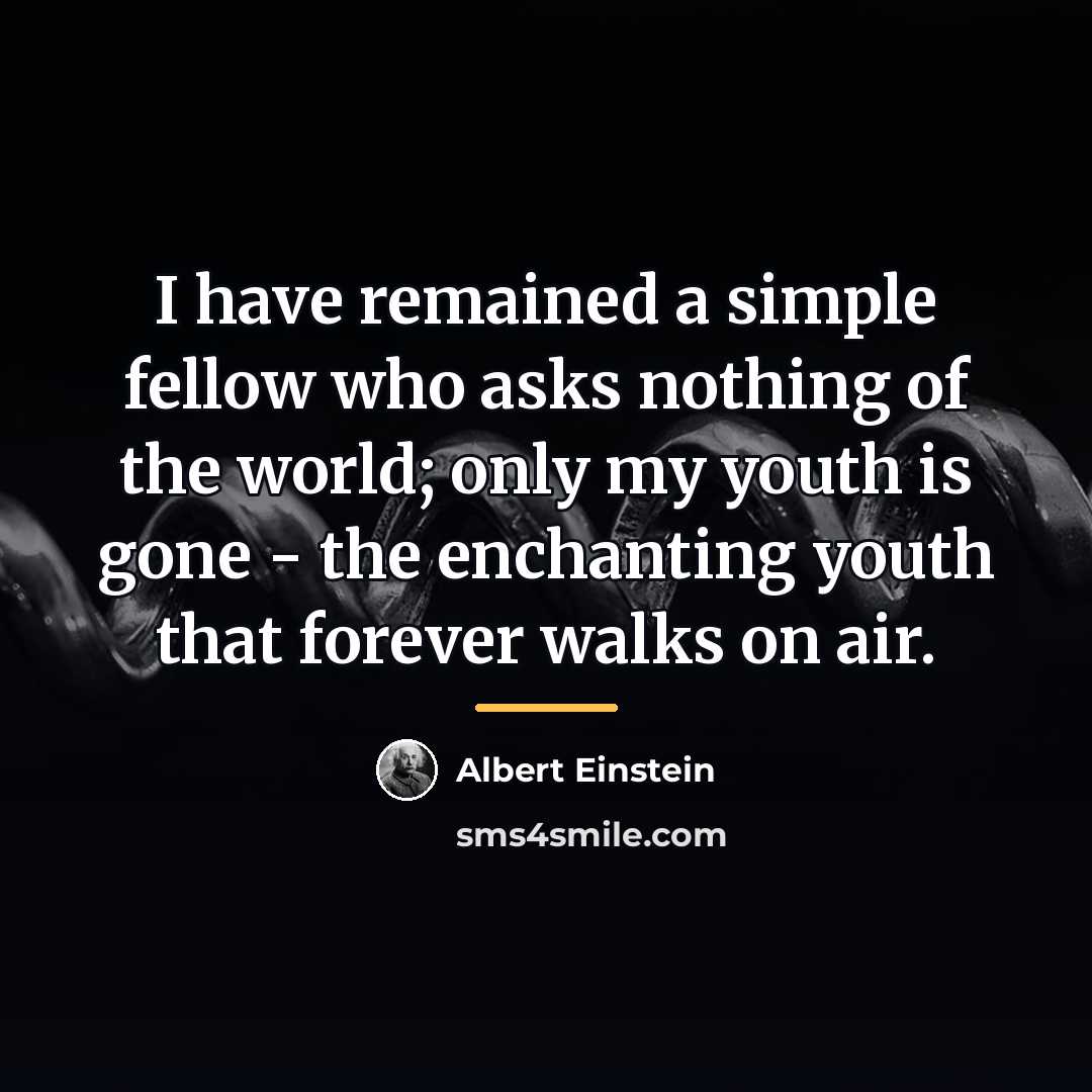 “I have remained a simple fellow who asks nothing of…” quote by Albert Einstein