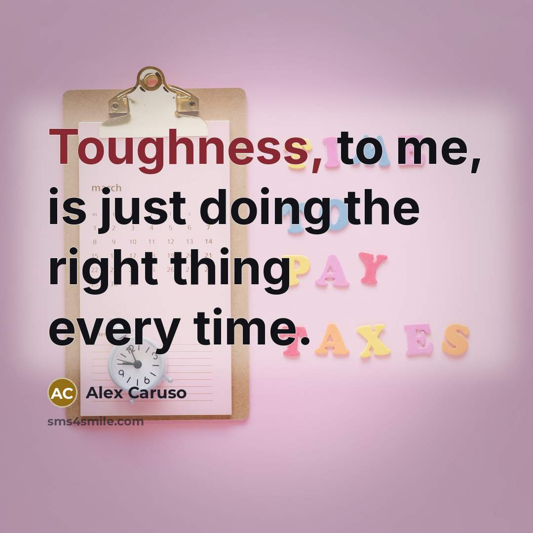 “Toughness, to me, is just doing the right thing every time.” quote by Alex Caruso