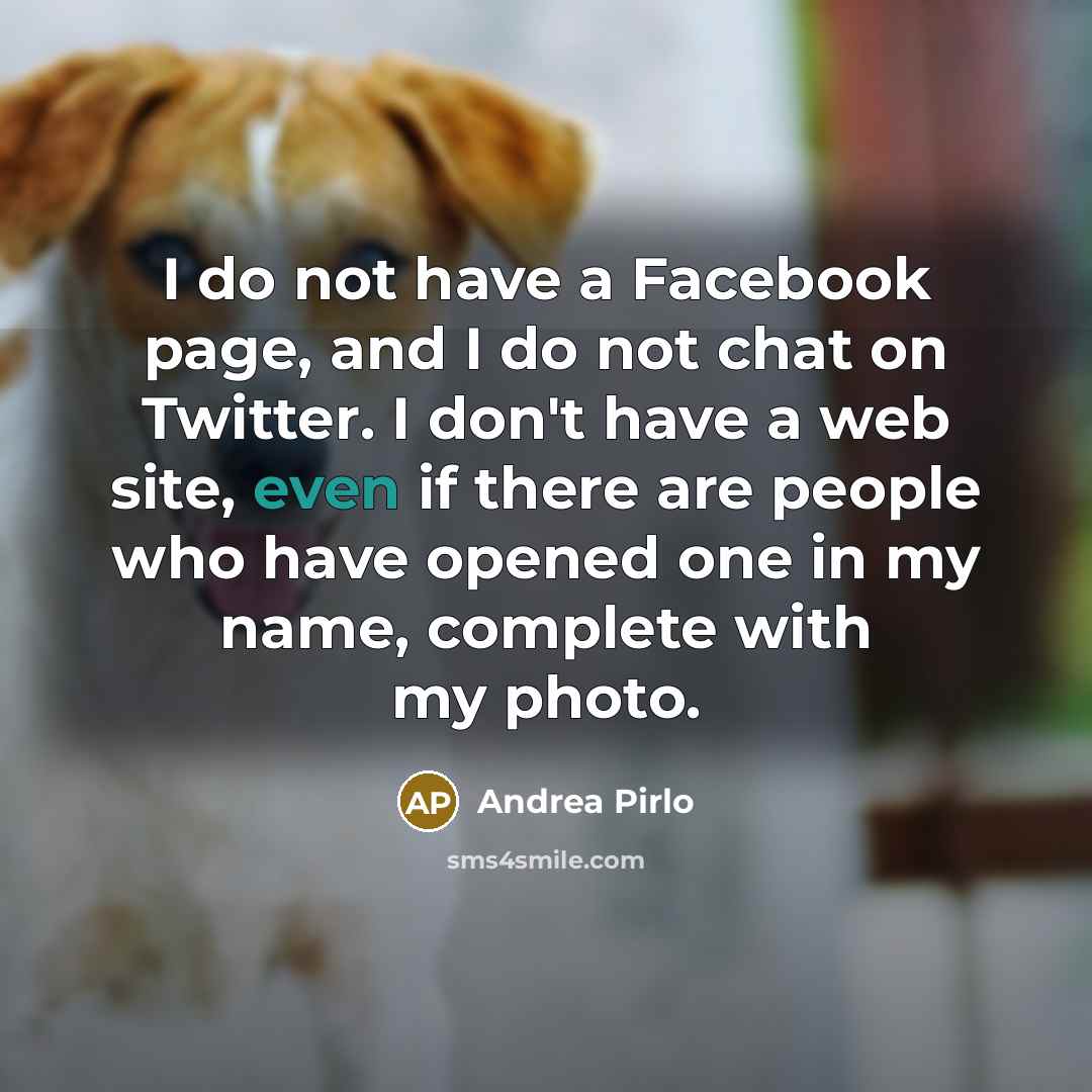 “I do not have a Facebook page, and I do…” quote by Andrea Pirlo