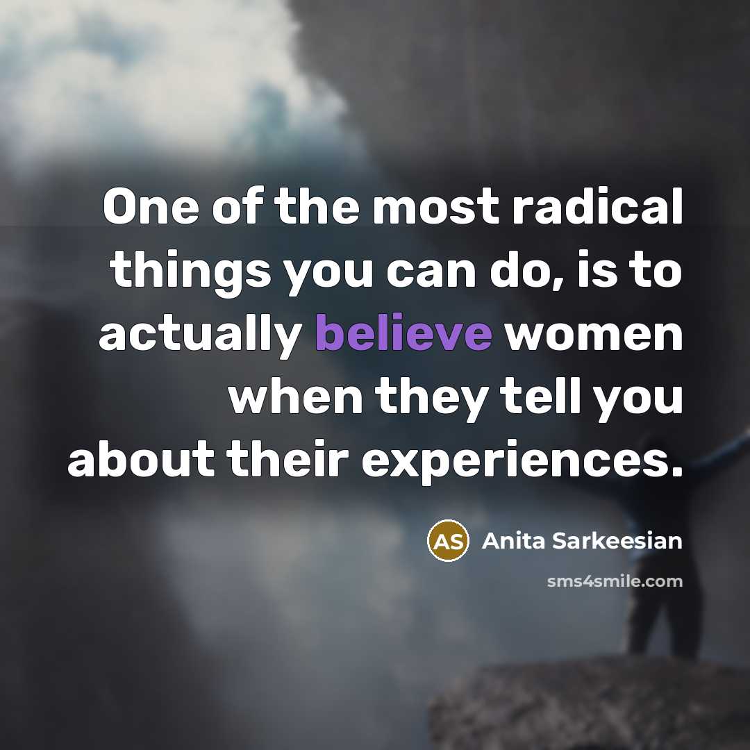 “One of the most radical things you can do, is…” quote by Anita Sarkeesian
