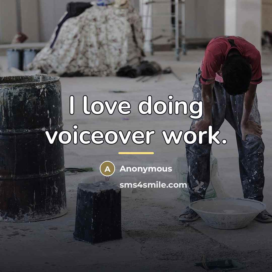 “I love doing voiceover work.…” quote by Anonymous