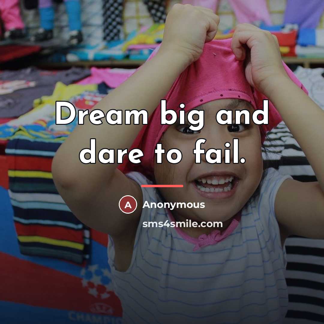 “Dream big and dare to fail.…” quote by Anonymous