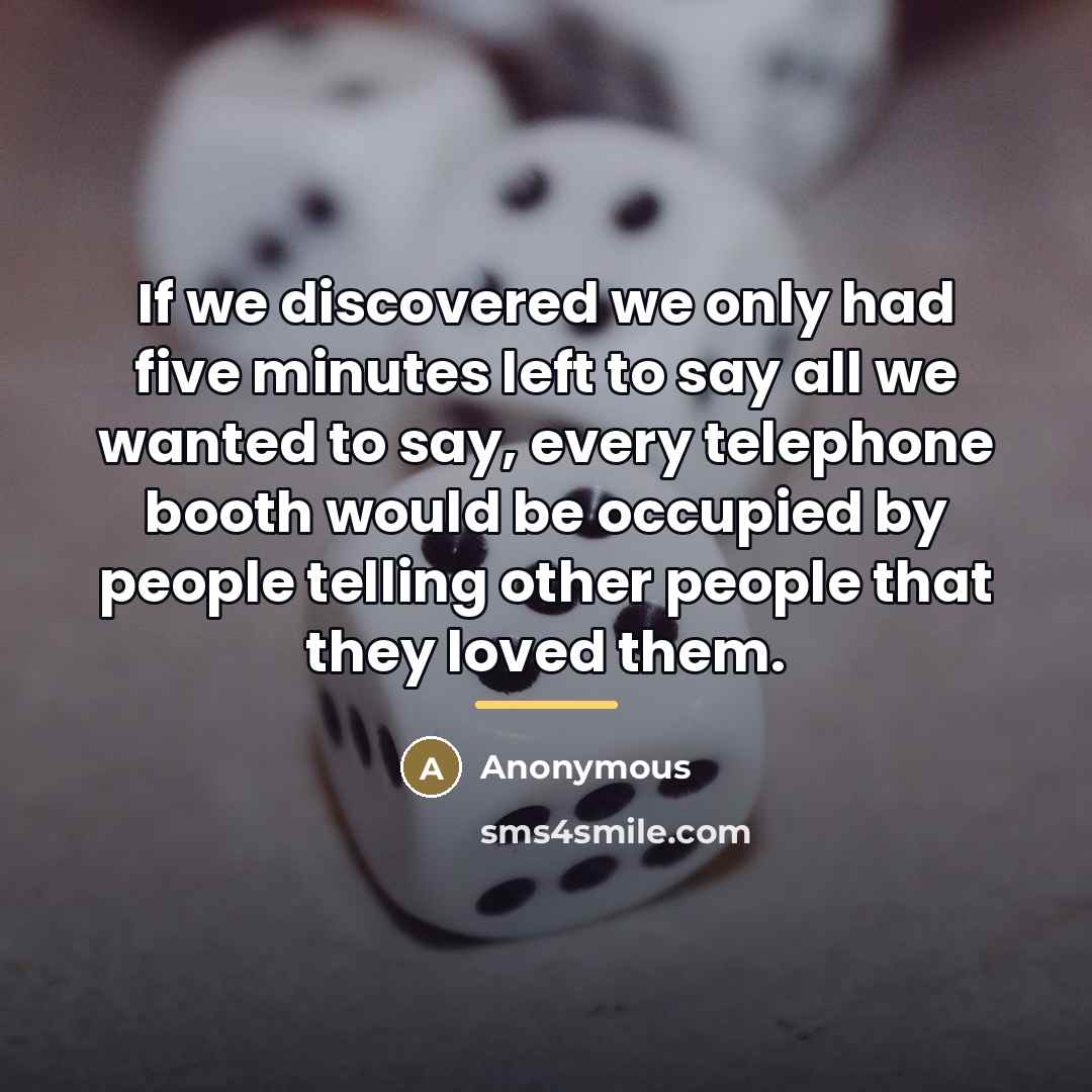 “If we discovered we only had five minutes left to…” quote by Anonymous