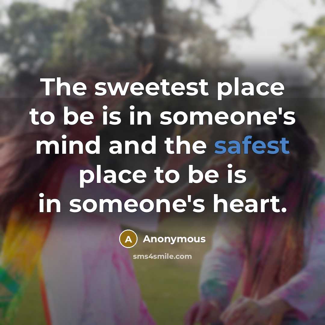 “The sweetest place to be is in someone's mind and…” quote by Anonymous