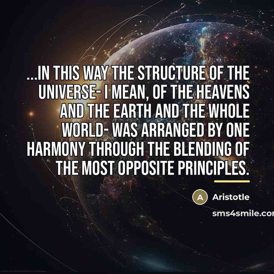 “...in this way the structure of the universe- I mean,…” quote by Aristotle