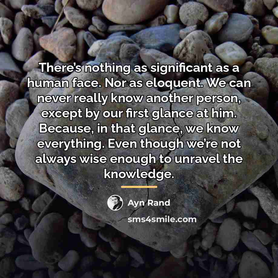 “There’s nothing as significant as a human face. Nor as…” quote by Ayn Rand