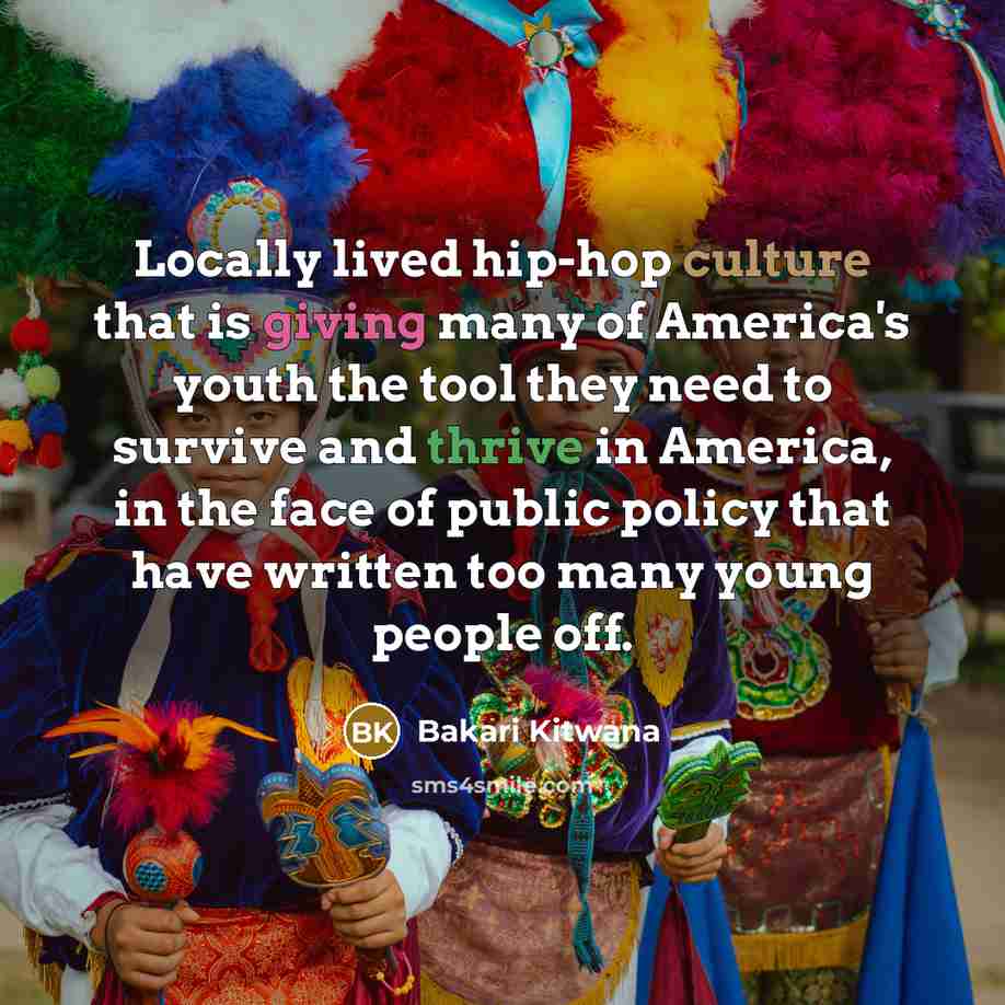 “Locally lived hip-hop culture that is giving many of America's…” quote by Bakari Kitwana