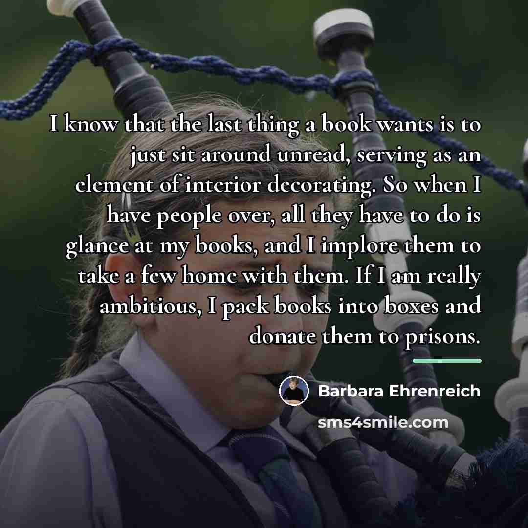 “I know that the last thing a book wants is…” quote by Barbara Ehrenreich
