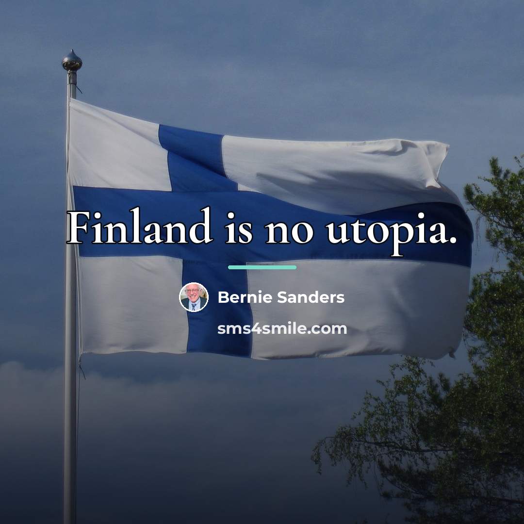 “Finland is no utopia.…” quote by Bernie Sanders