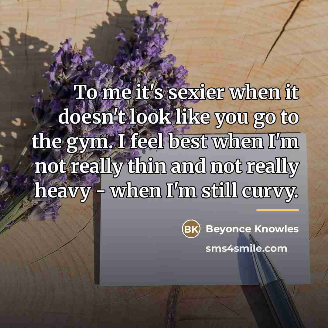 “To me it's sexier when it doesn't look like you…” quote by Beyonce Knowles