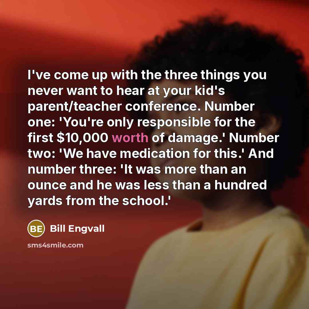 “I've come up with the three things you never want…” quote by Bill Engvall