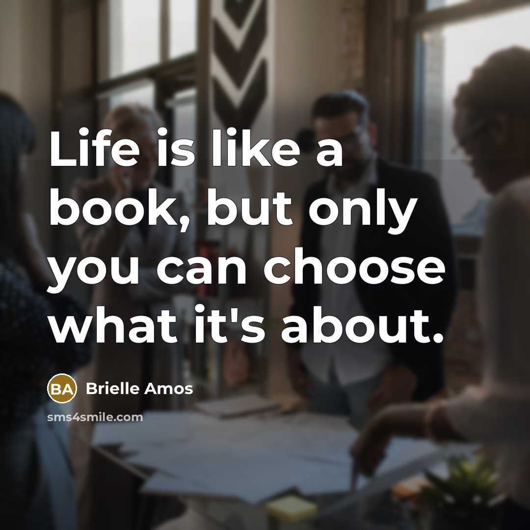 “Life is like a book, but only you can choose…” quote by Brielle Amos
