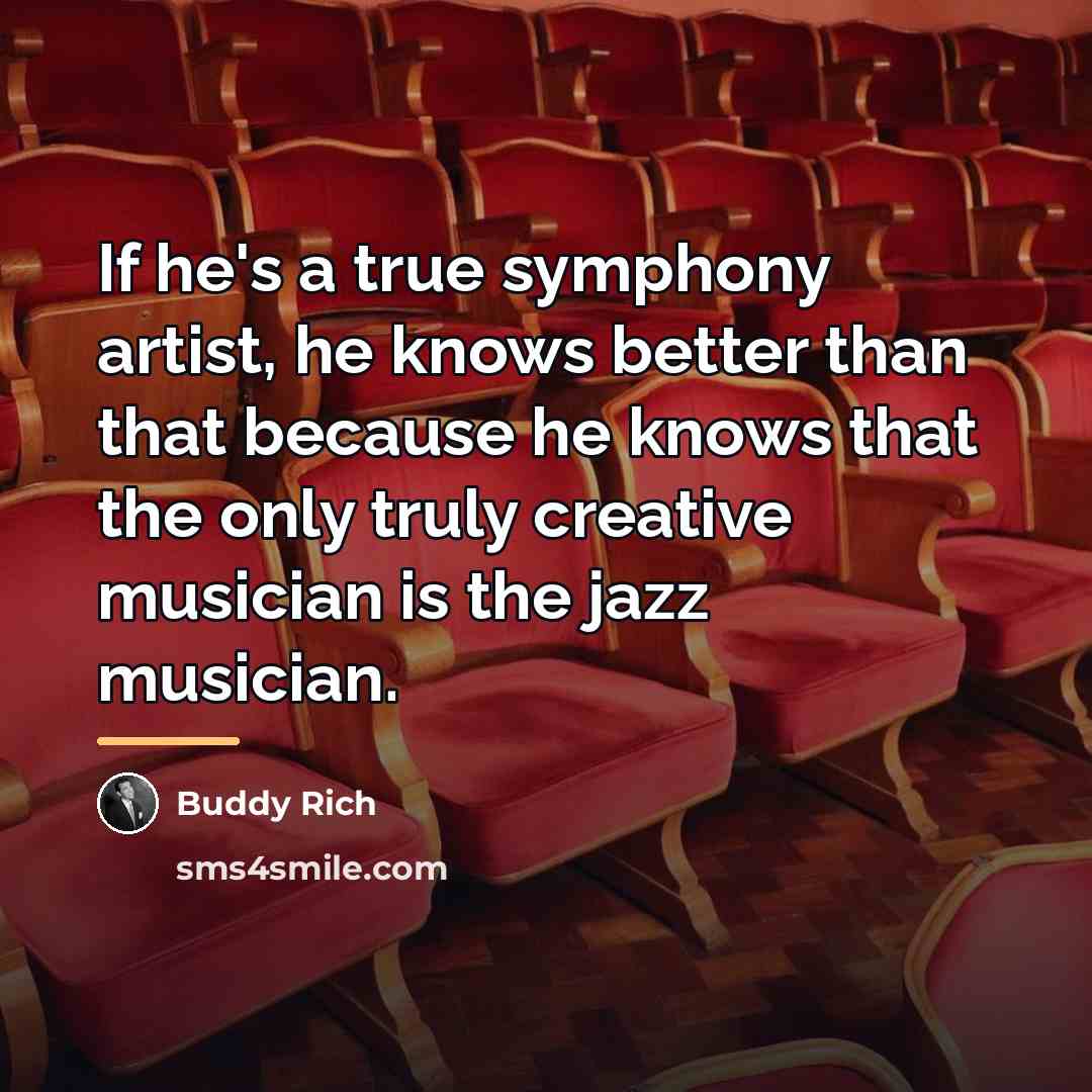 “If he's a true symphony artist, he knows better than…” quote by Buddy Rich