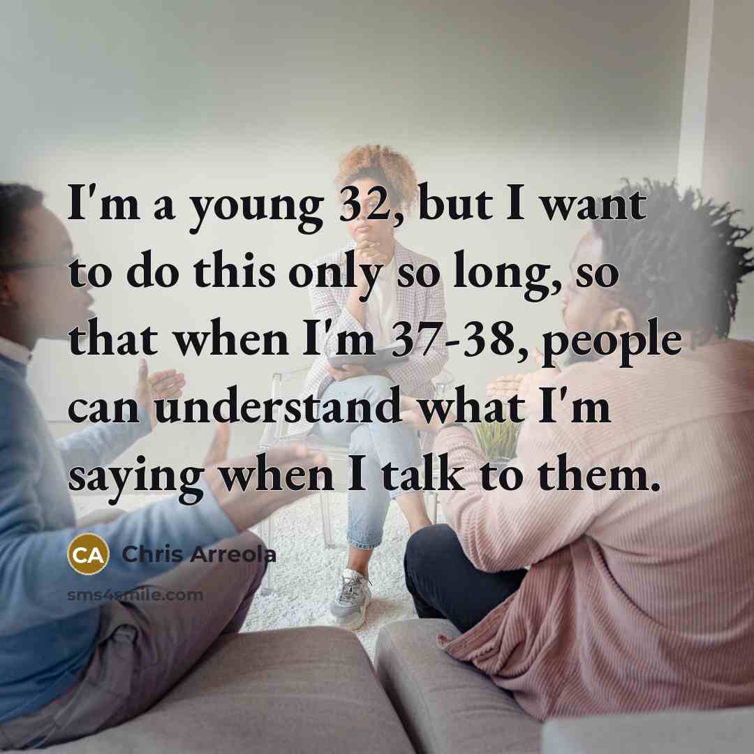 “I'm a young 32, but I want to do this…” quote by Chris Arreola