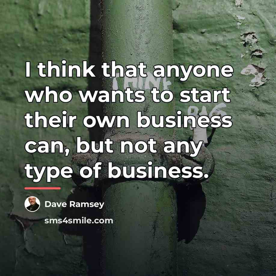 “I think that anyone who wants to start their own…” quote by Dave Ramsey