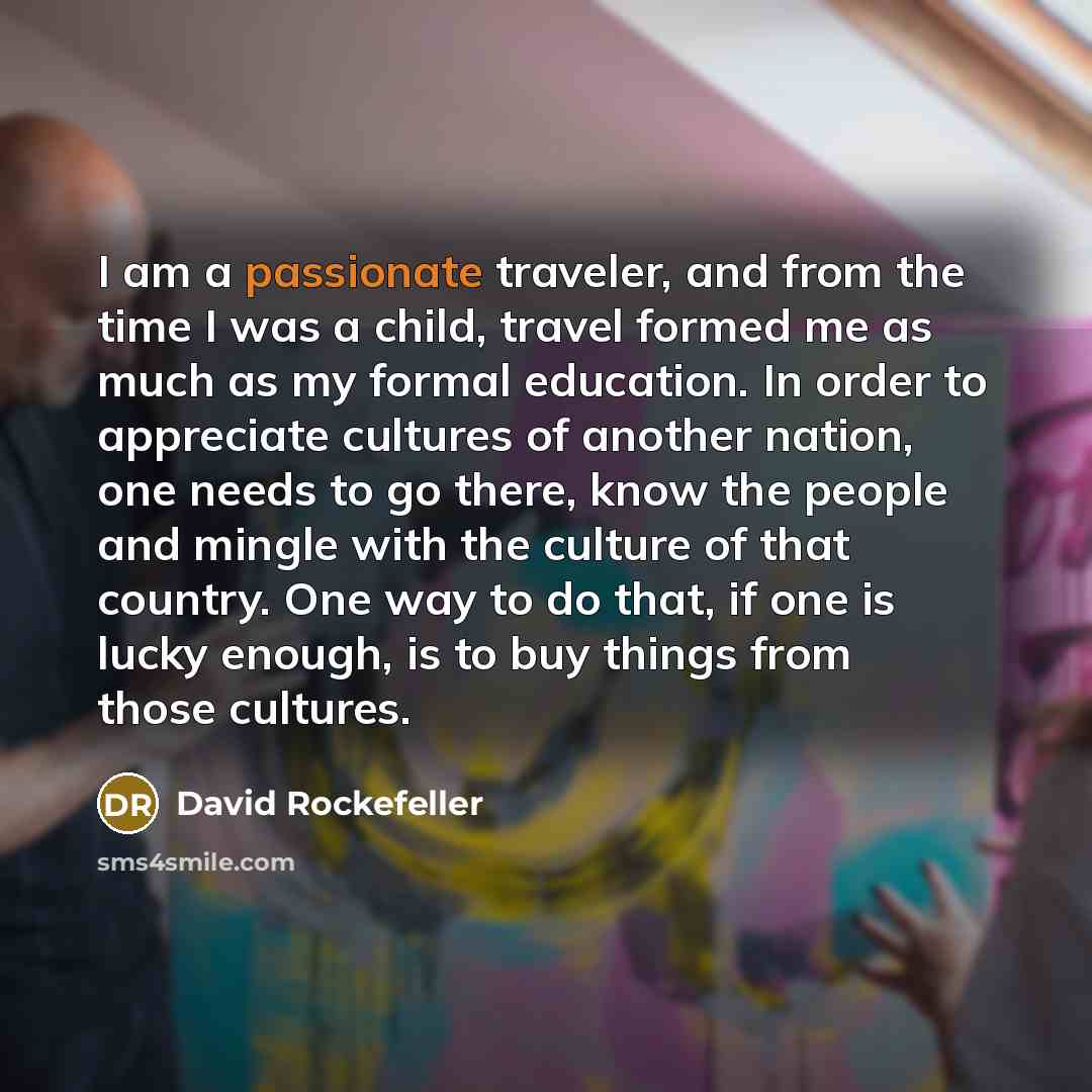 “I am a passionate traveler, and from the time I…” quote by David Rockefeller