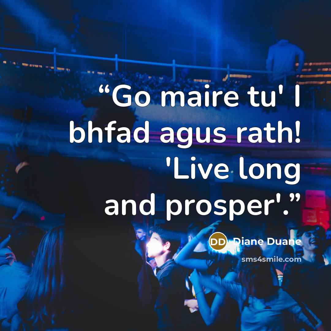 “Go maire tu' I bhfad agus rath! 'Live long and prosper'.” quote by Diane Duane