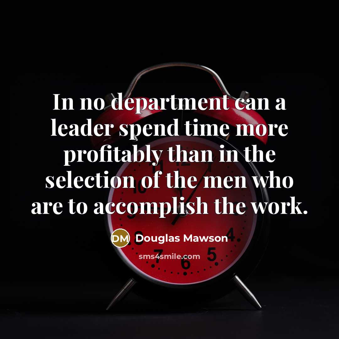 “In no department can a leader spend time more profitably…” quote by Douglas Mawson