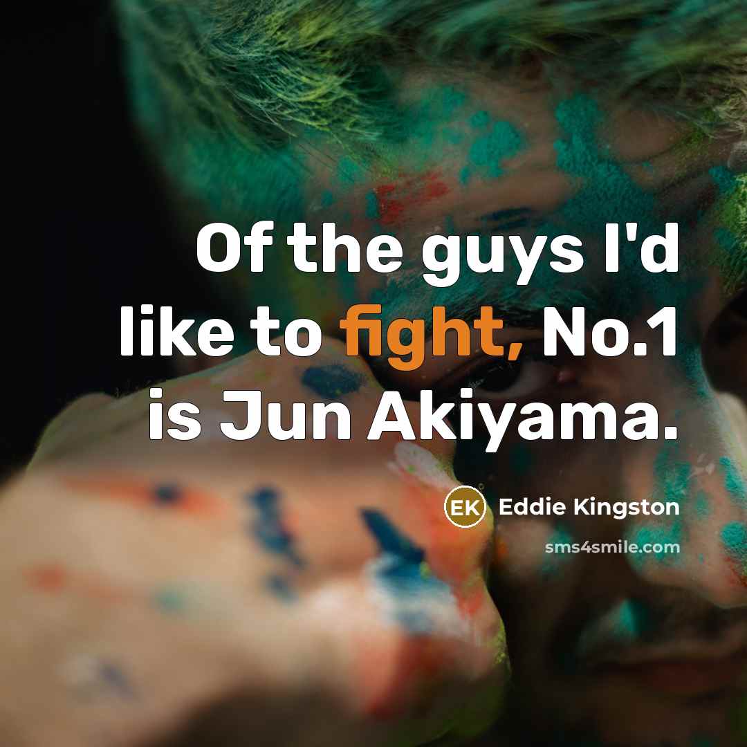“Of the guys I'd like to fight, No.1 is Jun…” quote by Eddie Kingston