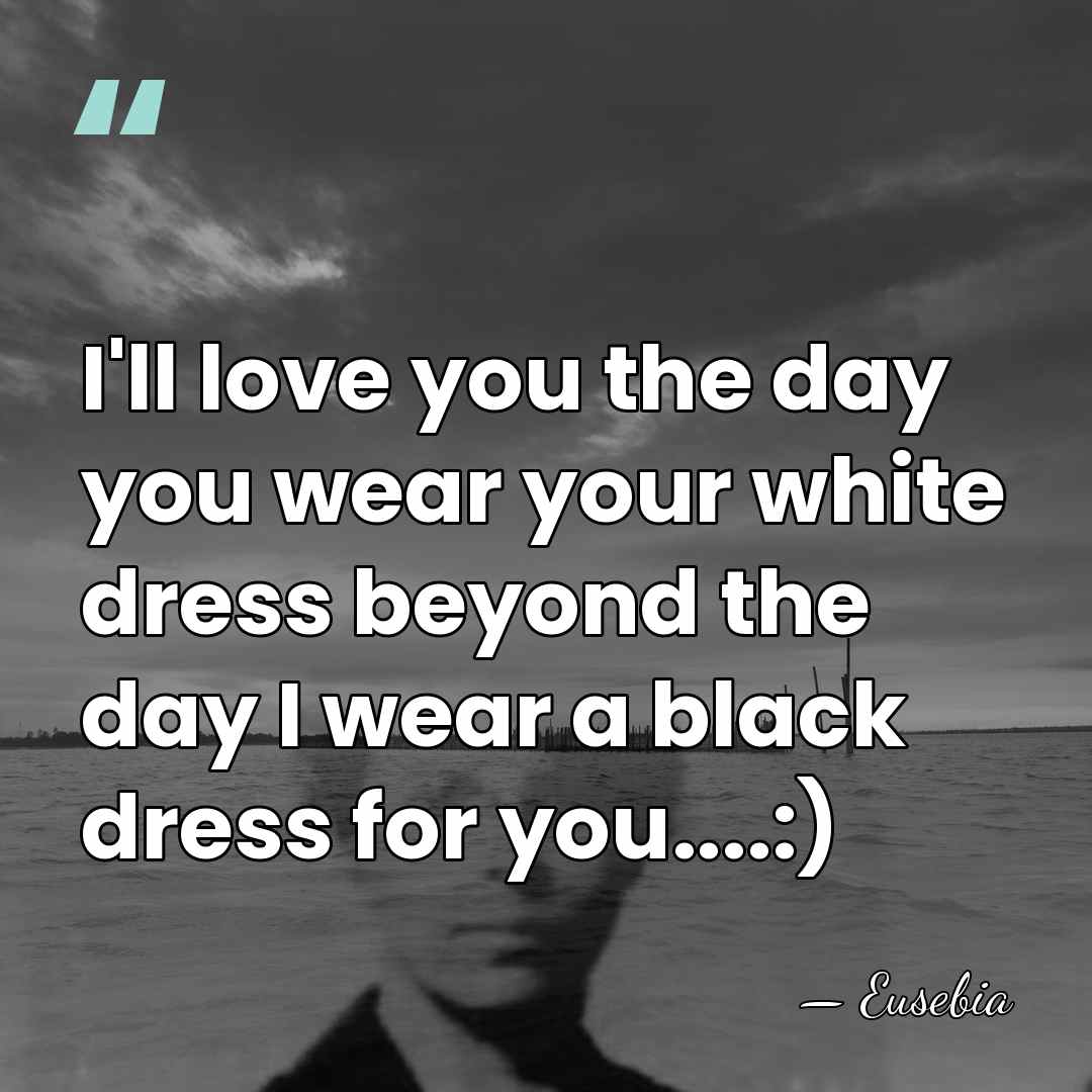 I'll love you the day you wear your white dress beyond the&hellip; - Eusebia