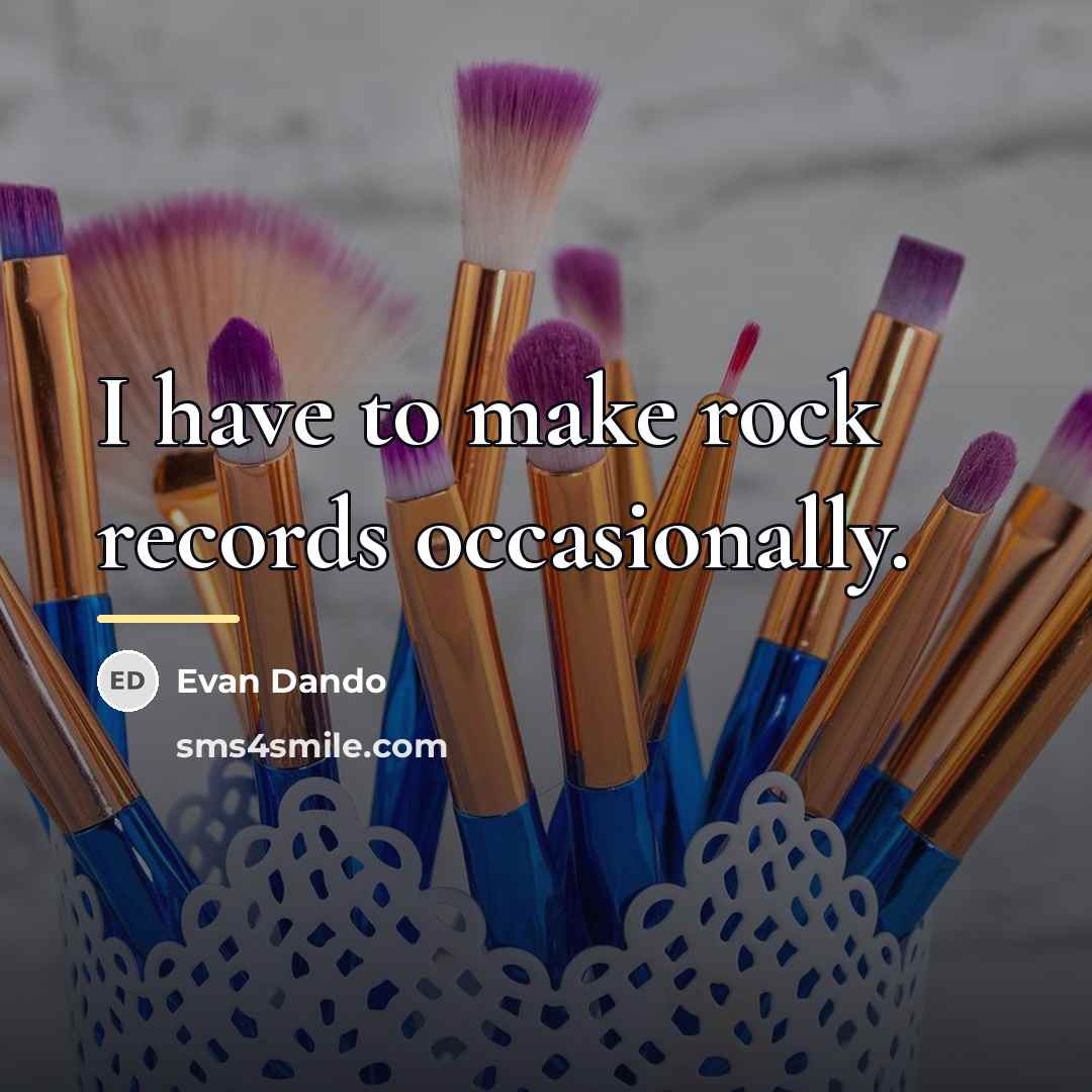 “I have to make rock records occasionally.…” quote by Evan Dando