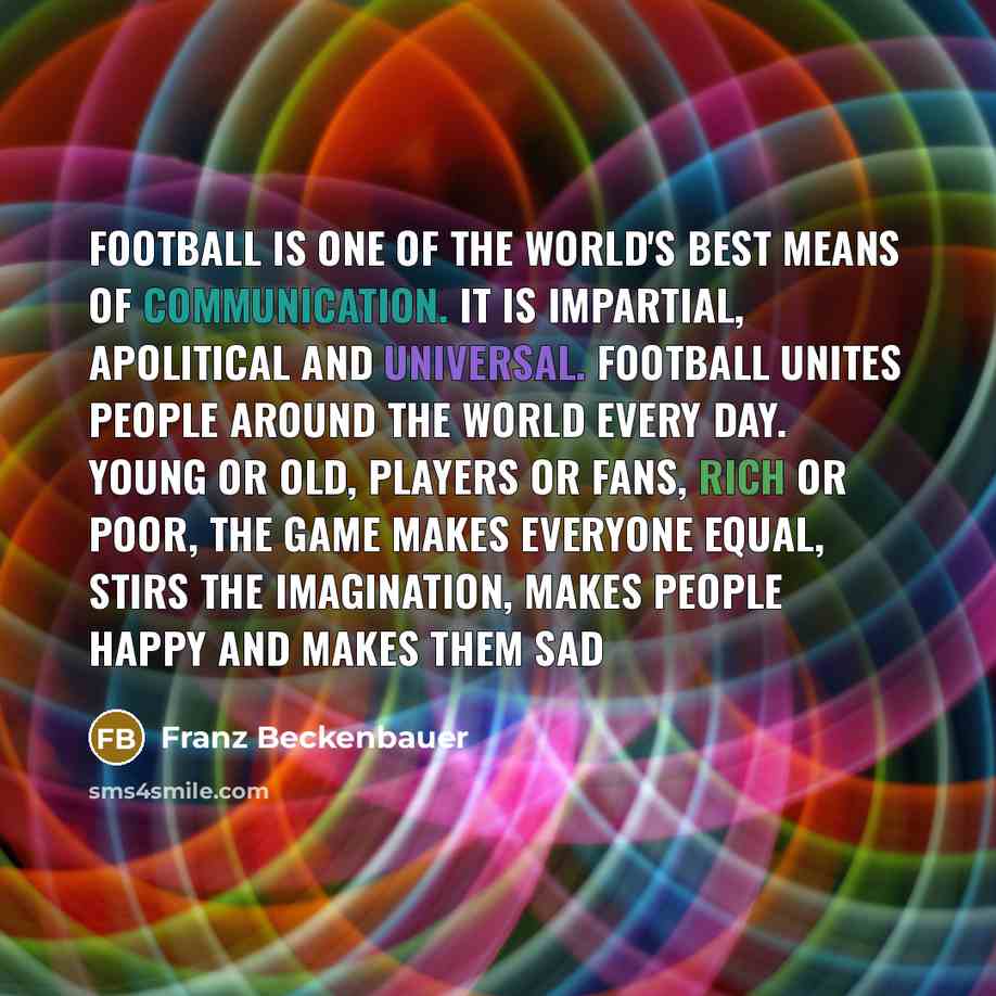 “Football is one of the world's best means of communication.…” quote by Franz Beckenbauer