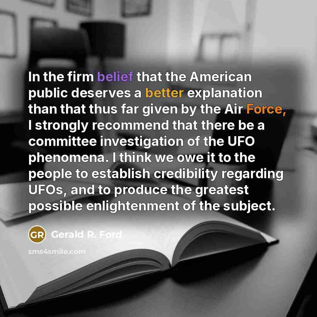 “In the firm belief that the American public deserves a…” quote by Gerald R. Ford