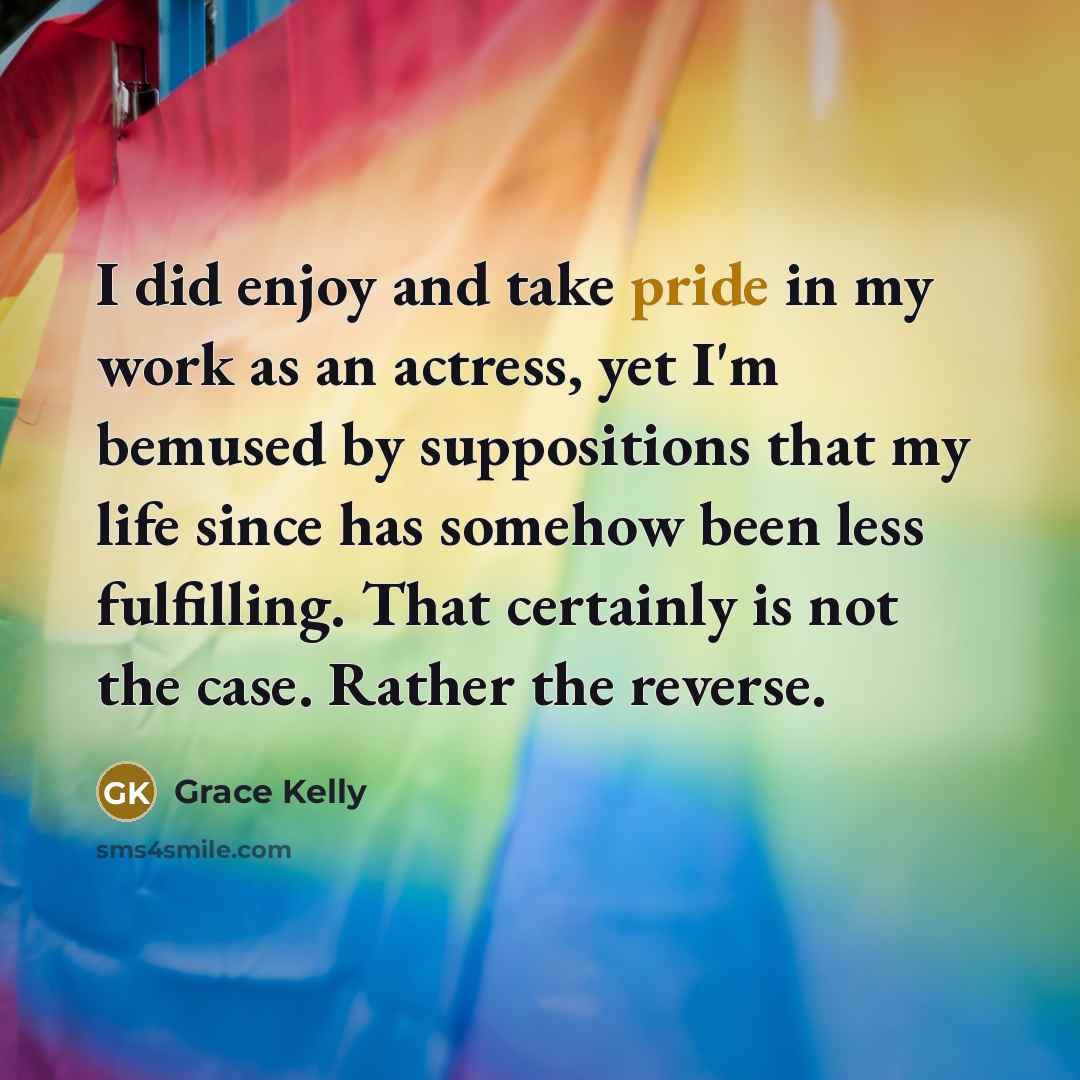 “I did enjoy and take pride in my work as…” quote by Grace Kelly