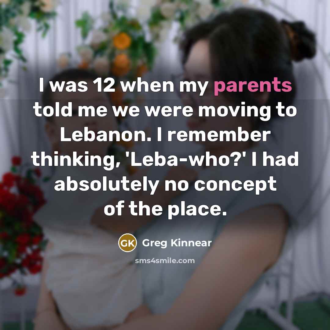 “I was 12 when my parents told me we were…” quote by Greg Kinnear