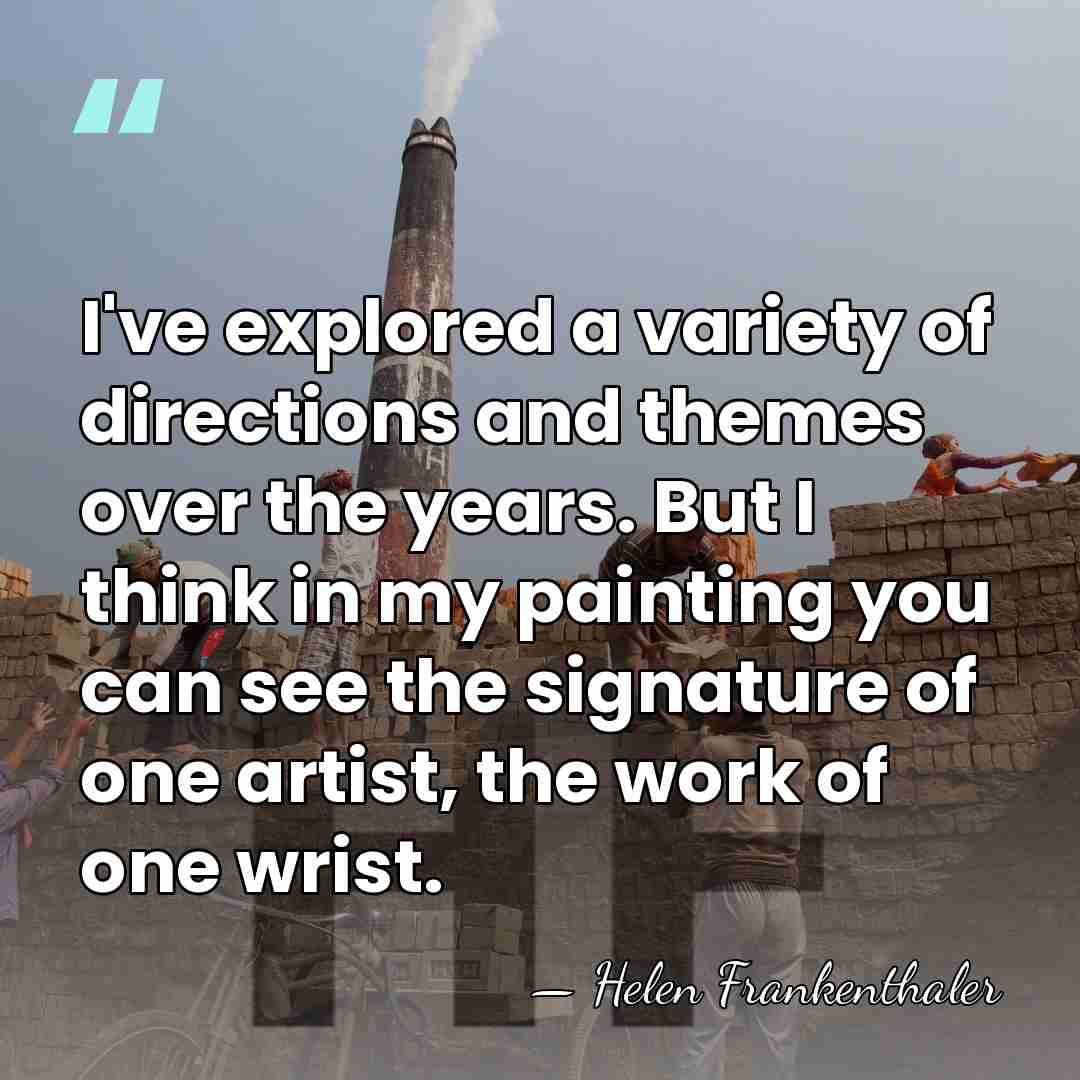 I've explored a variety of directions and themes over the years. But&hellip; - Helen Frankenthaler