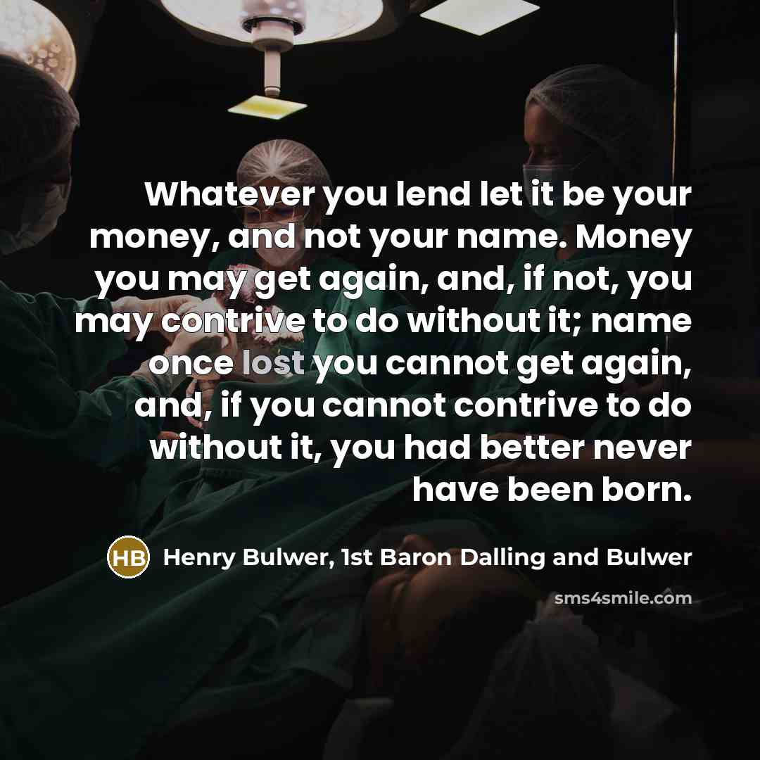 “Whatever you lend let it be your money, and not…” quote by Henry Bulwer, 1st Baron Dalling and Bulwer