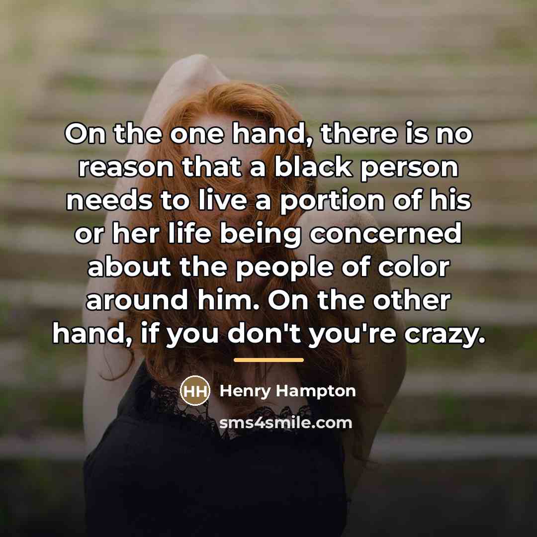 “On the one hand, there is no reason that a…” quote by Henry Hampton