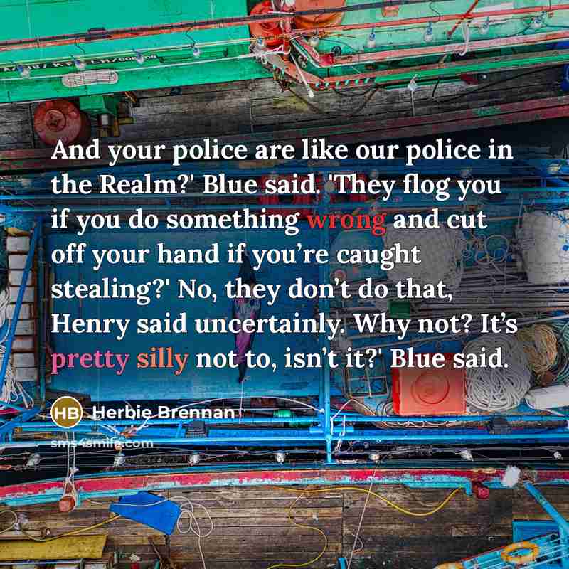 “And your police are like our police in the Realm?'…” quote by Herbie Brennan