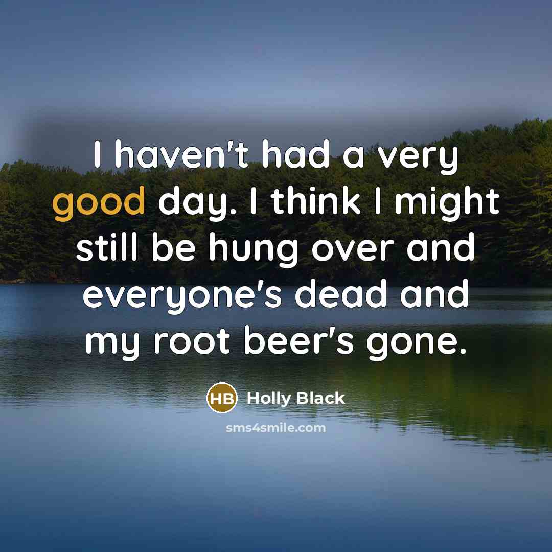 “I haven't had a very good day. I think I…” quote by Holly Black