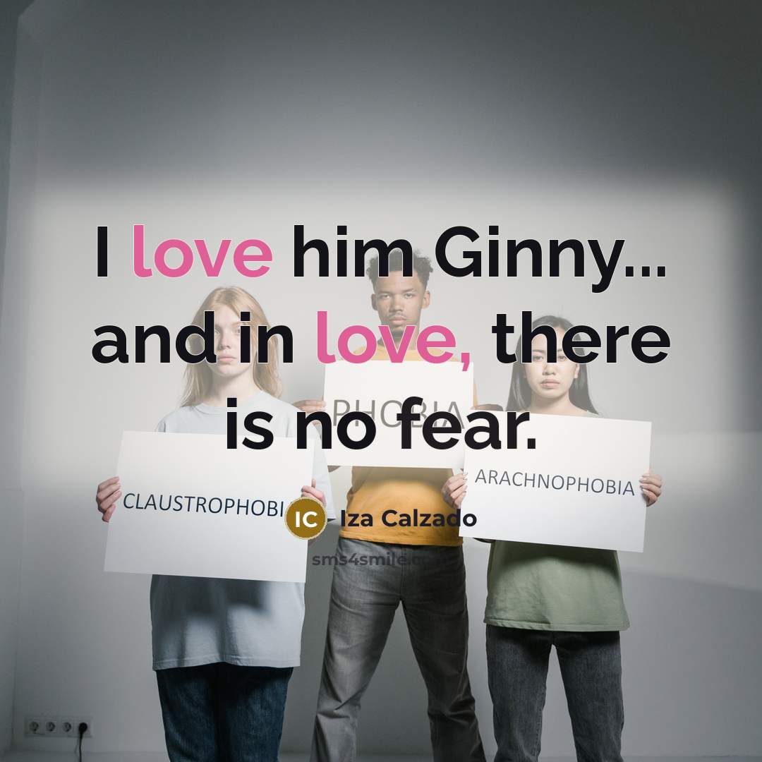 “I love him Ginny... and in love, there is no…” quote by Iza Calzado