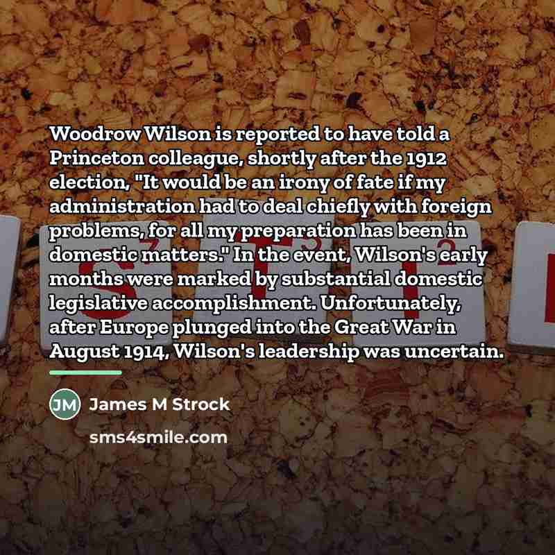 “Woodrow Wilson is reported to have told a Princeton colleague,…” quote by James M Strock
